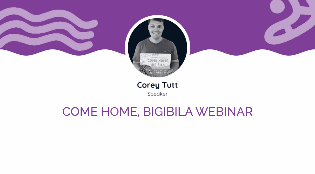 Deadly Stories - Come Home, Bigibila with Corey Tutt